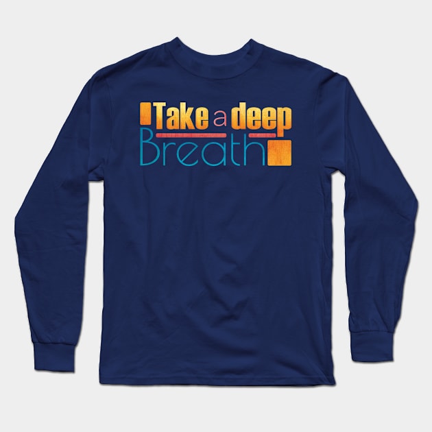 Take a deep Breath Long Sleeve T-Shirt by String Colour Avenue